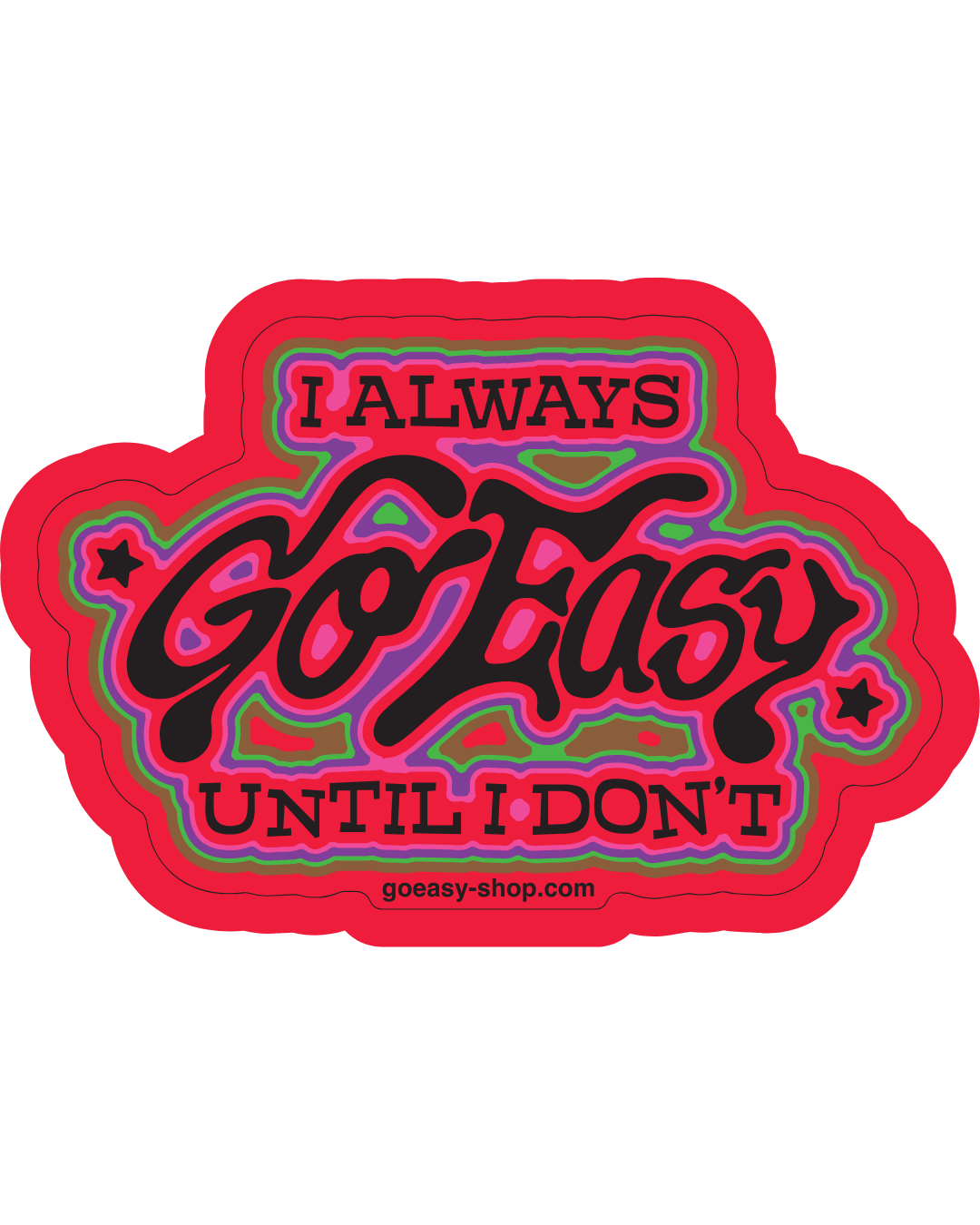 I always Go Easy until I Don't Sticker