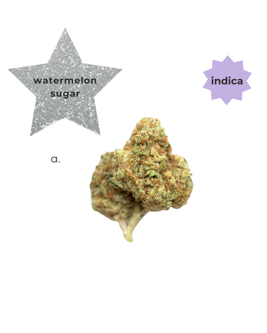 Indica ~ Watermelon Sugar *DIAMOND INFUSED*