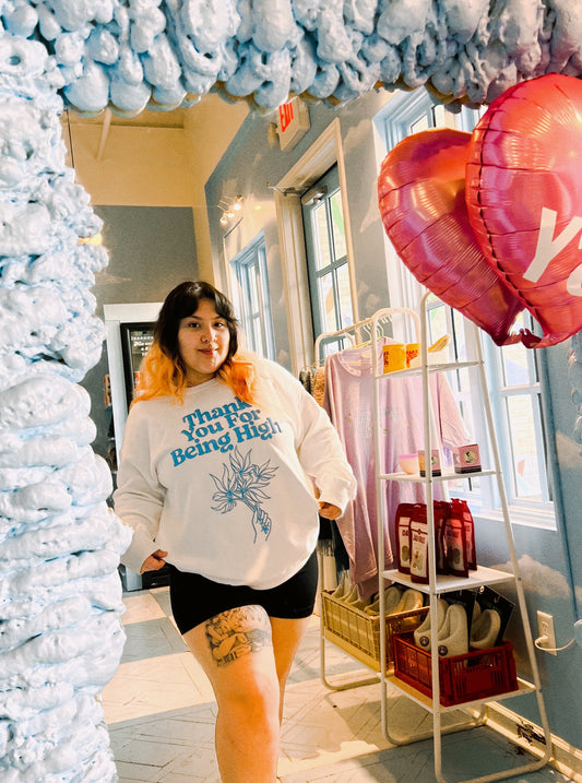 Thank You For Being High Sweatshirt