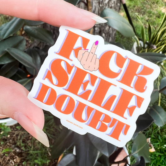 F*ck Self Doubt Sticker