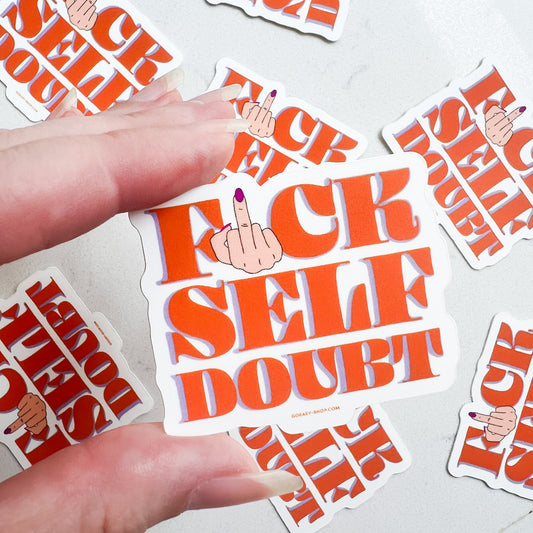 F*ck Self Doubt Sticker