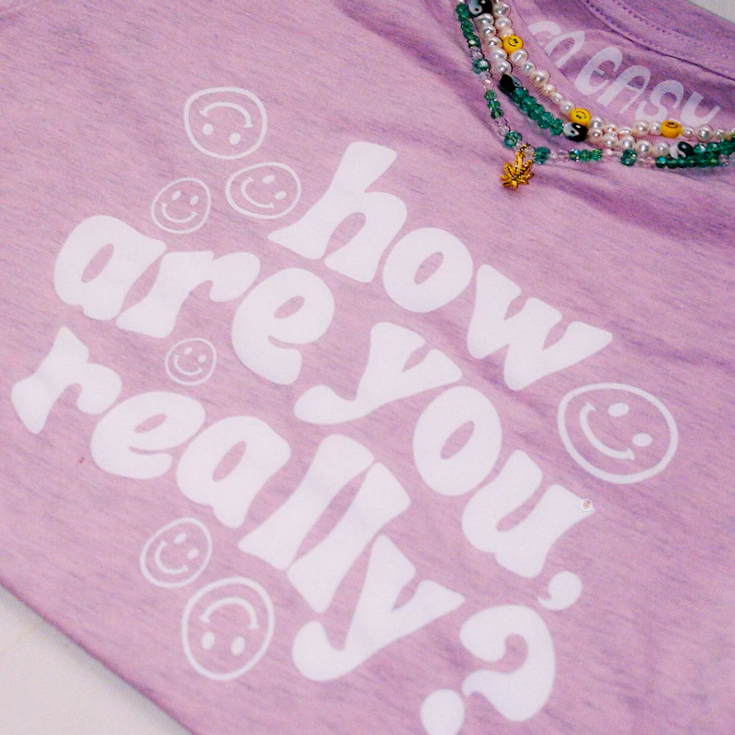 How Are You Really? Shirt.